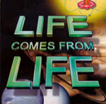 life comes from life